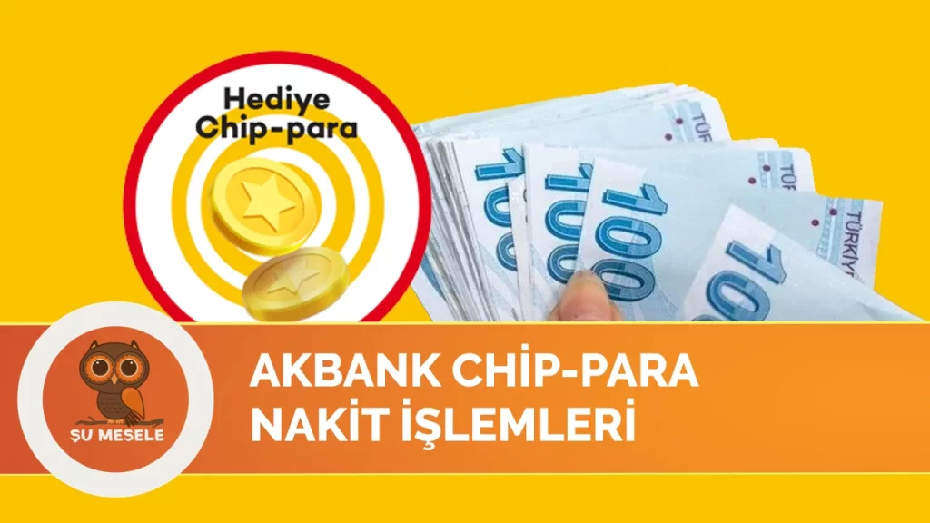 Akbank Chip-Para Nakite Çevirme